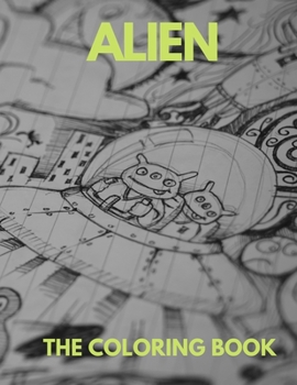Paperback Alien the Coloring Book: The Coloring Book for all . Book