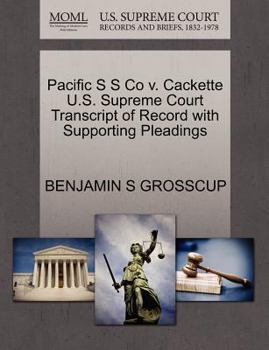 Paperback Pacific S S Co V. Cackette U.S. Supreme Court Transcript of Record with Supporting Pleadings Book