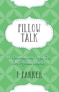 Paperback Pillow Talk: 40 Conversations about Sex for Married Couples Book