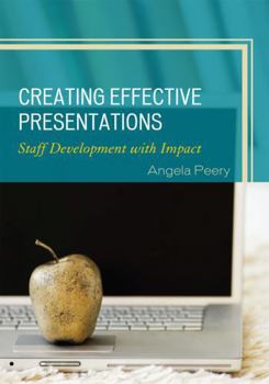 Paperback Creating Effective Presentations: Staff Development with Impact Book