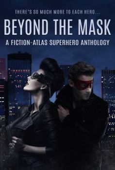 Paperback Beyond The Mask: A Fiction-Atlas Superhero Anthology Book