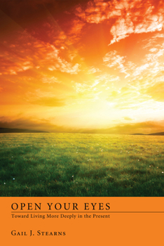 Paperback Open Your Eyes Toward Living More Deeply in the Present Book