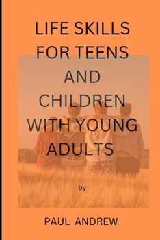 Paperback Life skills for teens and children with young adults: Essential life skills for teens Book