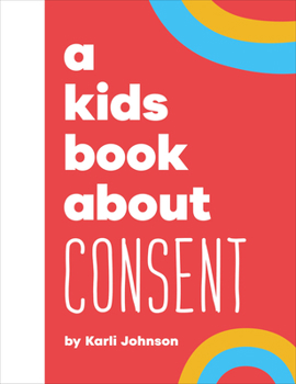 Hardcover A Kids Book about Consent Book