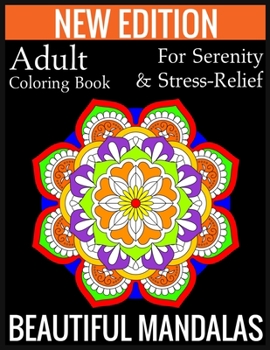 Paperback New Edition Adult Coloring Book For Serenity & Stress-Relief Beautiful Mandalas: (Adult Coloring Book Of Mandalas ) Book