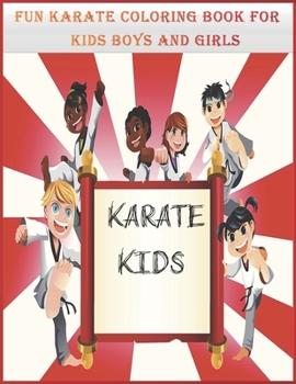 Fun Kids karate coloring book for Boys and Girls: 6 Years Old And Awesome Art Karate.Martial Arts Coloring Art Book For Boys And Girls,kids martial ... martial arts gift 40 Pages - 8 x 10 inches