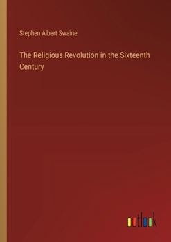 The Religious Revolution in the Sixteenth Century