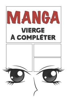 Paperback Manga vierge à compléter: Bande dessinée vierge à remplir pour mangaka Format 15,2 x 22,9 cm 100 planches à compléter [French] Book