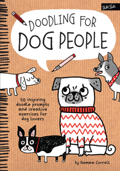 Paperback Doodling for Dog People: 50 Inspiring Doodle Prompts and Creative Exercises for Dog Lovers Book