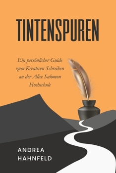 Tintenspuren: Ein persönlicher Guide zum Kreativen Schreiben an der Alice Salomon Hochschule (German Edition)