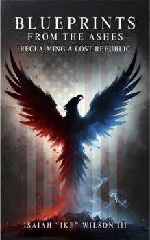 Paperback Blueprints From The Ashes: Reclaiming a Lost Republic Book