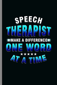 Speech Therapist: Cool Speech Pathologist Design Sayings For Doctor Great Gift (6"x9") Dot Grid Notebook to write in