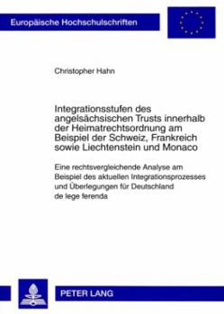 Integrationsstufen des angelsaechsischen Trusts innerhalb der Heimatrechtsordnung am Beispiel der Schweiz, Frankreich sowie Liechtenstein und Monaco: