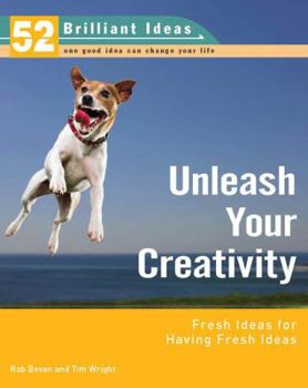 Paperback Unleash Your Creativity: Fresh Ideas for Having Fresh Ideas Book