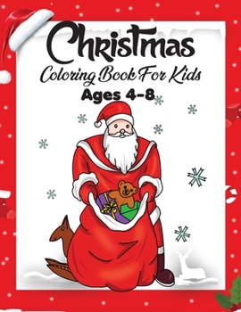 Paperback Christmas Coloring Book For Kids Ages 4-8: A Creative Holiday Coloring Activities Book for Boys and Girls Ages 2, 4, 6, 7, 8, 9, and 10 Years Old Book