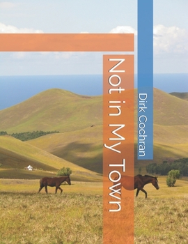 Paperback Not in My Town: A story of small town corruption Book