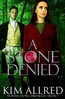 A Stone Denied: A Time Travel Romantic Adventure - Book #7 of the Mórdha Stone Chronicles