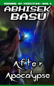 Paperback After Apocalypse: Dungeons of Perdition - Book 3 (A LitRPG and GameLit Adventure) Book