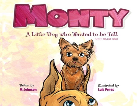 Paperback Monty - A Little Dog Who Wanted to Be Tall (not too tall, just taller) Book