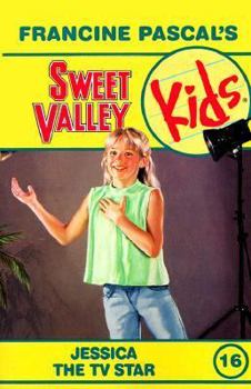 Jessica the TV Star (Sweet Valley Kids, #16) - Book #16 of the Sweet Valley Kids