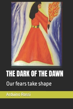 Paperback The Dark of the Dawn: Our fears take shape Book