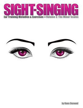 Paperback Sight-Singing - Ear Training Melodies & Exercises: Volume 3, The Minor Scales Book