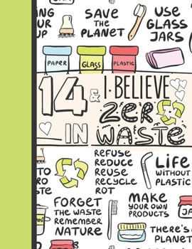 Paperback 14 & I Believe In Zero Waste: Recycling Notebook Journal Gift For Teen Girls Age 14 Years Old - College Ruled Reduce Reuse Recycle To Do List Notepa Book
