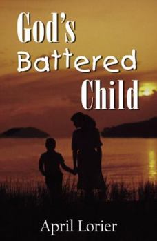 Paperback God's Battered Child: Journey From Abuse to Leader Book