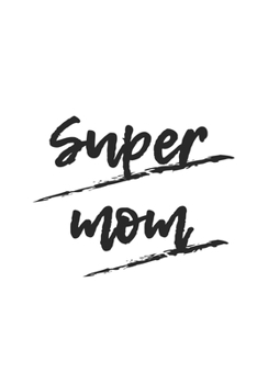 Paperback Super Mom: Graph Paper Notebook 6x9 inches with 120 pages Book