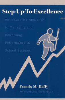 Paperback Step-Up-To-Excellence: An Innovative Approach to Managing and Rewarding Performance in School Systems Book