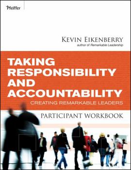 Paperback Taking Responsibility and Accountability Participant Workbook: Creating Remarkable Leaders Book