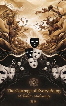 Paperback The Courage of Every Being: A Path to Authenticity Book