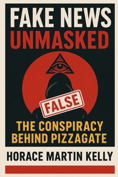 Paperback Fake News Unmasked: The Conspiracy Behind Pizzagate Book
