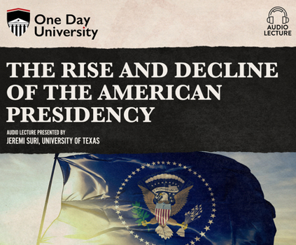 Audio CD The Rise and Decline of the American Presidency Book