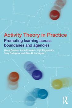 Paperback Activity Theory in Practice: Promoting Learning Across Boundaries and Agencies Book