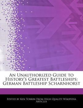 An Unauthorized Guide to History's Greatest Battleships : German Battleship Scharnhorst