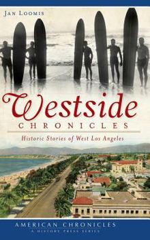 Hardcover Westside Chronicles: Historic Stories of West Los Angeles Book