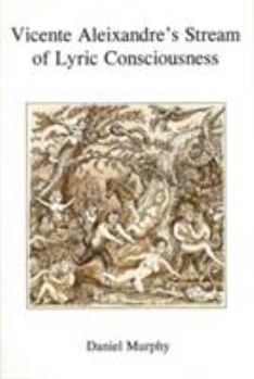Hardcover Vicente Aleixandre's Stream of Lyric Consciousness Book