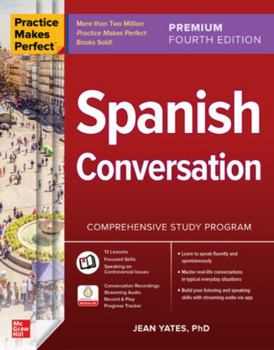 Paperback Practice Makes Perfect: Spanish Conversation, Premium Fourth Edition Book