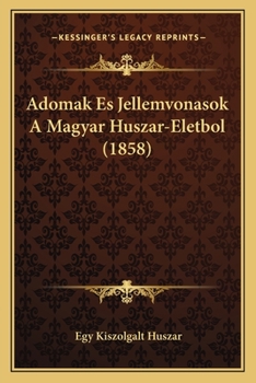 Paperback Adomak Es Jellemvonasok A Magyar Huszar-Eletbol (1858) [Hungarian] Book