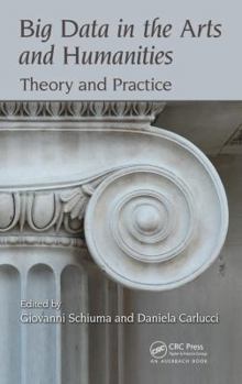 Hardcover Big Data in the Arts and Humanities: Theory and Practice Book
