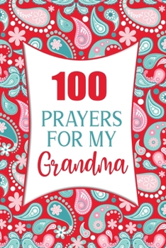 100 Prayers For My Grandma: Lined Daily Prayer Journal To Write In 100 Days