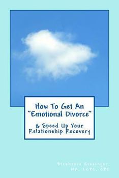 Paperback How to Get an Emotional Divorce: & Speed Up Your Relationship Recovery Book