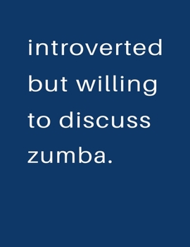 Paperback Introverted But Willing To Discuss Zumba: Blank Notebook 8.5x11 100 pages Scrapbook Sketch NoteBook Book