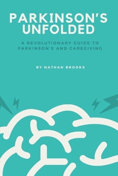 PARKINSON’S UNFOLDED: A Revolutionary Guide to Parkinson's and Caregiving