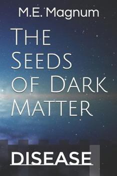 Paperback The Seeds of Dark Matter: Disease Book