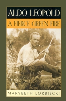 Paperback Aldo Leopold: A Fierce Green Fire Book