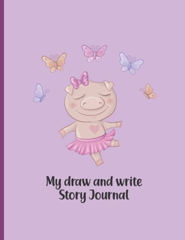 Paperback My Draw And Write Story Journal: Dancing Pig What I did today Workbook. All About Me Story Notebook. Tutu Skirt, butterflies Hearts, Ballerina Book