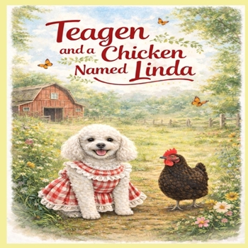 Teagen: and a Chicken Named Linda (A Dog Named Teagen)