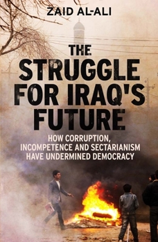 Hardcover The Struggle for Iraq's Future: How Corruption, Incompetence and Sectarianism Have Undermined Democracy Book